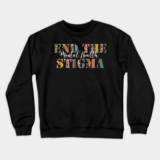 End The Stigma Mental Health Matters Crewneck Sweatshirt